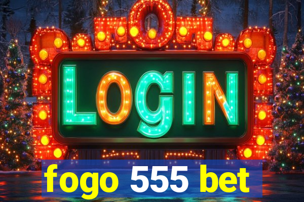 fogo 555 bet